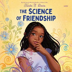 The Science of Friendship by Tanita S. Davis