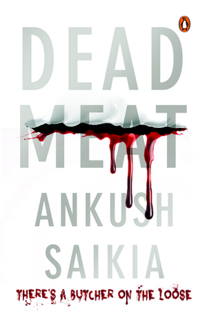 Dead Meat: An Arjun Arora Mystery by Ankush Saikia