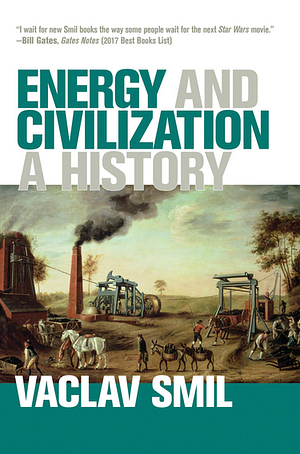 Energy and Civilization: A History by Vaclav Smil