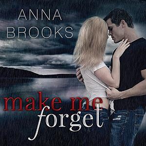 Make Me Forget by Anna Brooks