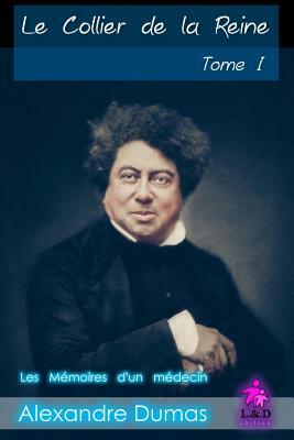 Le Collier de la Reine (Tome I): Les Mémoires d'Un Médecin by Alexandre Dumas