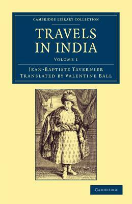 Travels in India - Volume 1 by Jean-Baptiste Tavernier