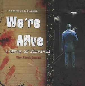 We're Alive: A Story of Survival, the First Season by K.C. Wayland, K.C. Wayland