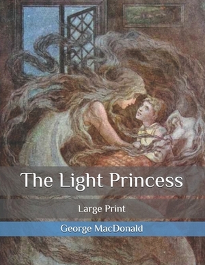 The Light Princess: Large Print by George MacDonald