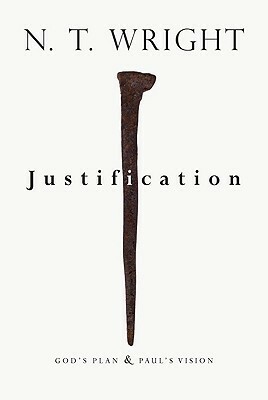 Justification: God's Plan & Paul's Vision by N.T. Wright, Tom Wright