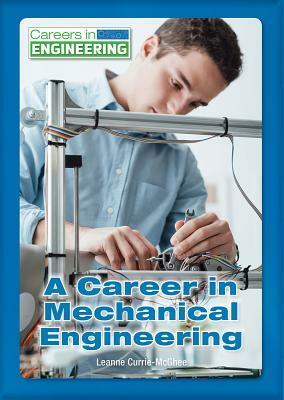 A Career in Mechanical Engineering by Leanne K. Currie-McGhee