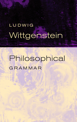 Philosophical Grammar by Ludwig Wittgenstein