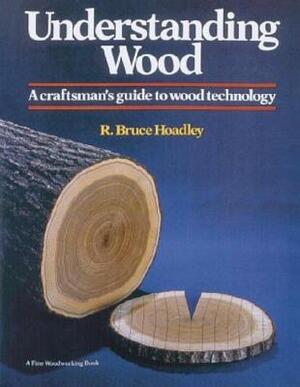 Understanding Wood by R. Bruce Hoadley