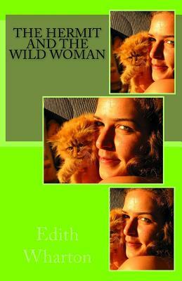 The Hermit and the Wild Woman by Edith Wharton