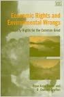 Economic Rights and Environmental Wrongs: Property Rights for the Common Good by Rose Anne Devlin