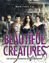 Beautiful Creatures : The Official Illustrated Movie Companion by Mark Cotta Vaz