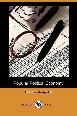 Popular Political Economy (Dodo Press) by Thomas Hodgskin