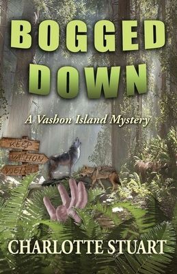 Bogged Down: A Vashon Island Mystery by Charlotte Stuart