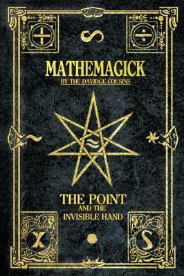 Mathemagick: The Point and the Invisible Hand by Jesse Davidge, James Davidge