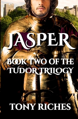 Jasper - Book Two of The Tudor Trilogy by Tony Riches