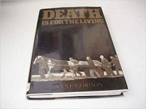 Death Is For The Living by Anne Gordon