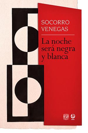 La noche será negra y blanca by Socorro Venegas