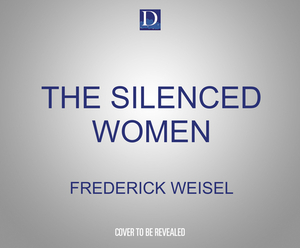 The Silenced Women by Frederick Weisel