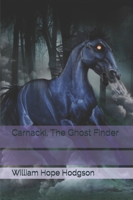 Carnacki, The Ghost Finder by William Hope Hodgson