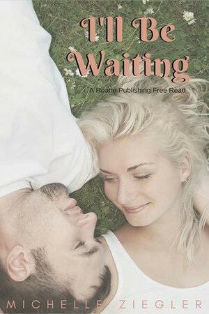 I'll be Waiting by Michelle Ziegler