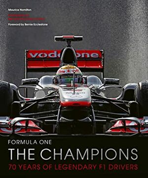 Formula One: The Champions: 70 years of legendary F1 drivers by Maurice Hamilton, Paul-Henri Cahier, Bernard Cahier
