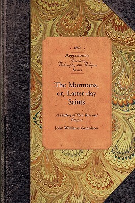 The Mormons, Or, Latter-Day Saints: In the Valley of the Great Salt Lake: A History of Their Rise and Progress, Peculiar Doctrines, Present Condition, by 