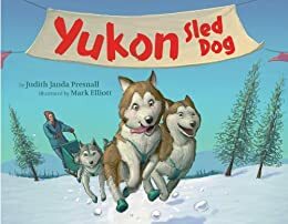 Yukon: Sled Dog by Judith Janda Presnall