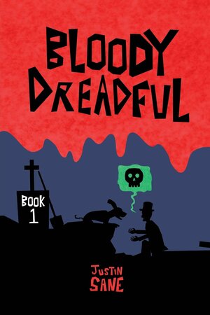 Bloody Dreadful Book One by Justin Sane