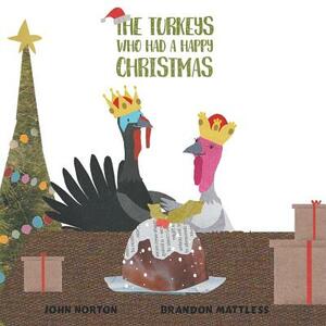 The Turkeys Who Had a Happy Christmas by John Norton