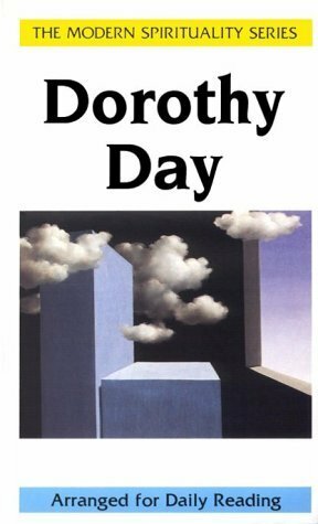 Dorothy Day: Selections from Her Writings (Modern Spirituality) by Michael Garvey, Dorothy Day