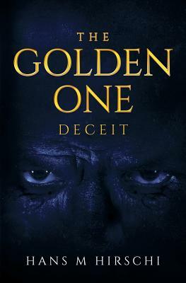 The Golden One - Deceit by Hans M. Hirschi