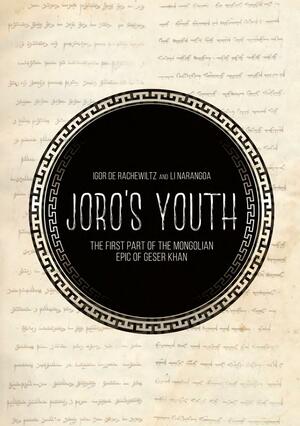 Joro's Youth: The first part of the Mongolian epic of Geser Khan by Li Narangoa, Igor de Rachewiltz