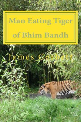 Man Eating Tiger of Bhim Bandh by James Corbett