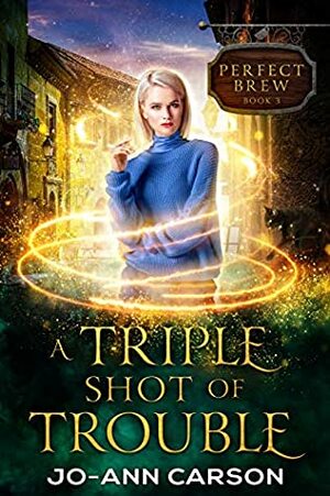 A Triple Shot of Trouble (Perfect Brew Book 3) by Jo-Ann Carson