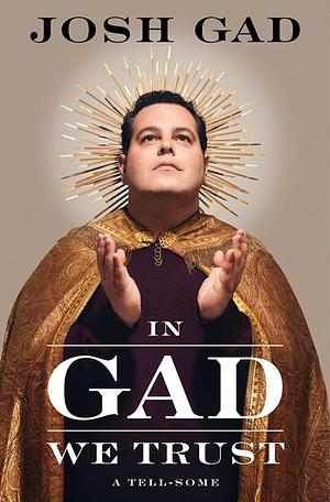 In Gad We Trust by Josh Gad