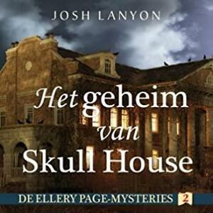 Het geheim van Skull House by Josh Lanyon