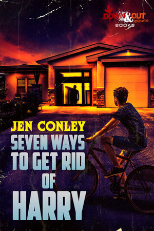 Seven Ways to Get Rid of Harry by Jen Conley