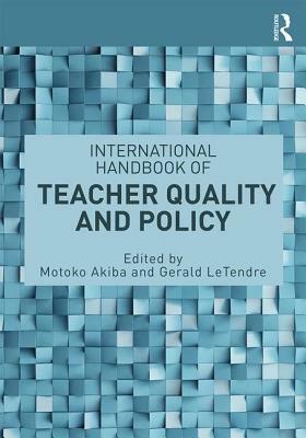 International Handbook of Teacher Quality and Policy by 