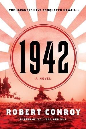 1942: A Novel by Robert Conroy, Robert Conroy