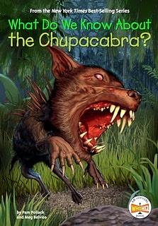 What Do We Know About the Chupacabra? by Meg Belviso, Pam Pollack