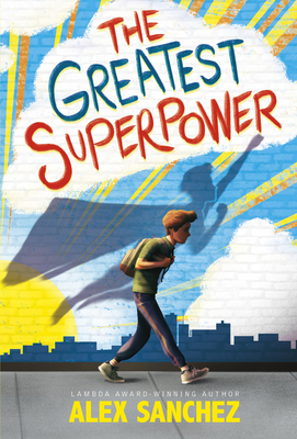 The Greatest Superpower by Alex Sanchez