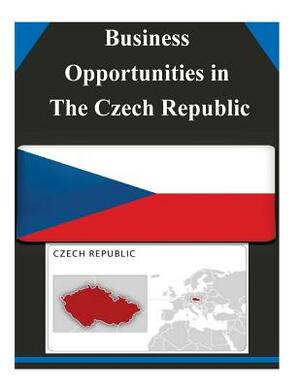 Business Opportunities in The Czech Republic by U. S. Department of Commerce