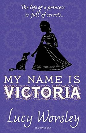My Name is Victoria by Lucy Worsley