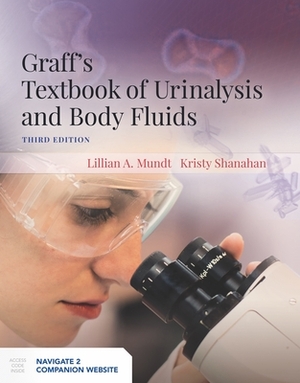 Graff's Textbook of Urinalysis and Body Fluids by Kristy Shanahan, Lillian Mundt
