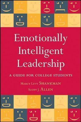 Emotionally Intelligent Leadership: A Guide for College Students by Marcy Shankman, Scott Allen