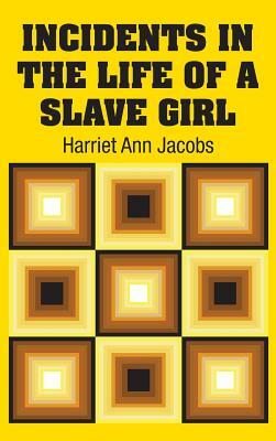 Incidents in the Life of a Slave Girl by Harriet Ann Jacobs