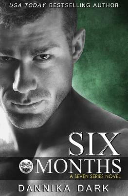 Six Months by Dannika Dark