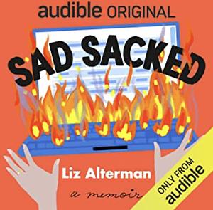 Sad Sacked: A Memoir by Liz Alterman