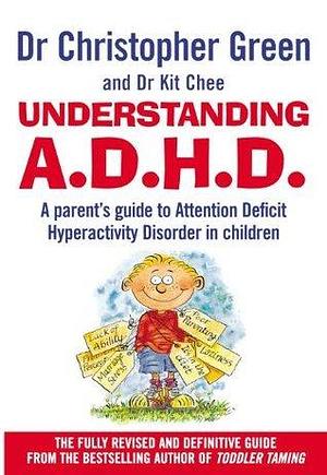 Understanding Attention Deficit Disorder by Christopher Green, Christopher Green, Kit Chee