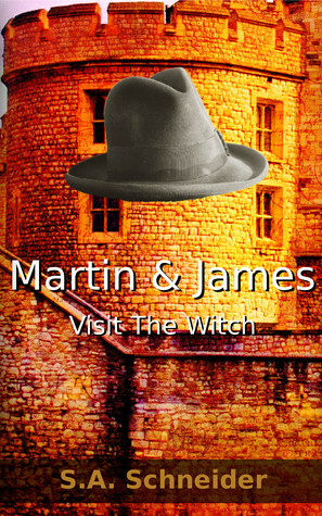 Martin & James Visit the Witch by S.A. Schneider